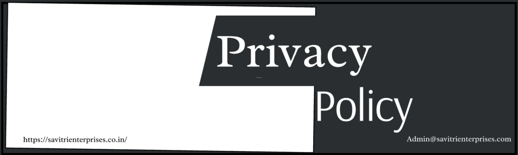 Privacy Policy -Savitrienterprises